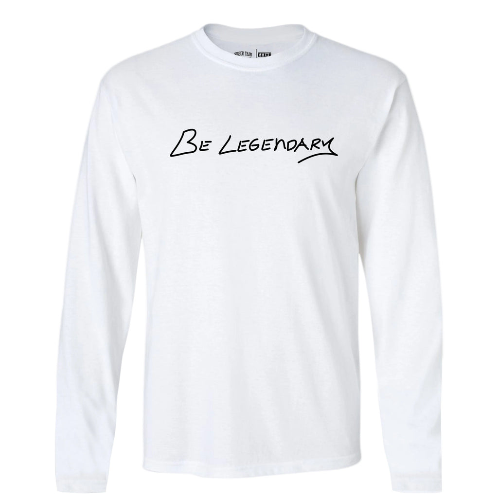 Be Legendary - Long Sleeve - White