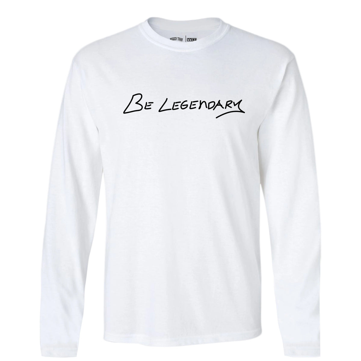 Be Legendary - Long Sleeve - White